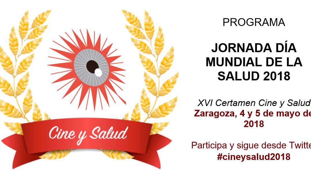 Jornada Día Mundial de la Salud 2018, XVI Certamen Cine y Salud del Gobierno de Aragón