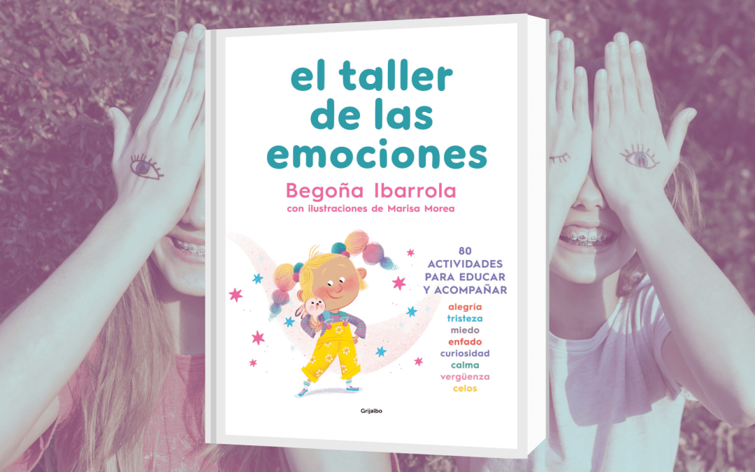 El Taller de las Emociones, actividades para trabajar la educación emocional, libro de Begoña Ibarrola