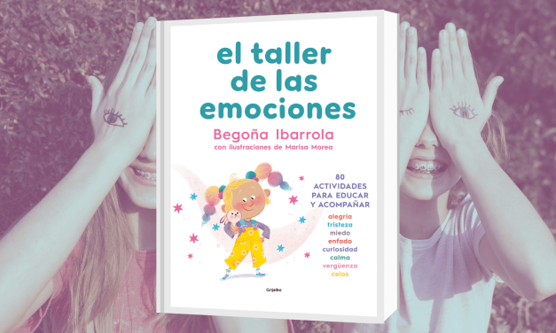 El Taller de las Emociones, actividades para trabajar la educación emocional, libro de Begoña Ibarrola