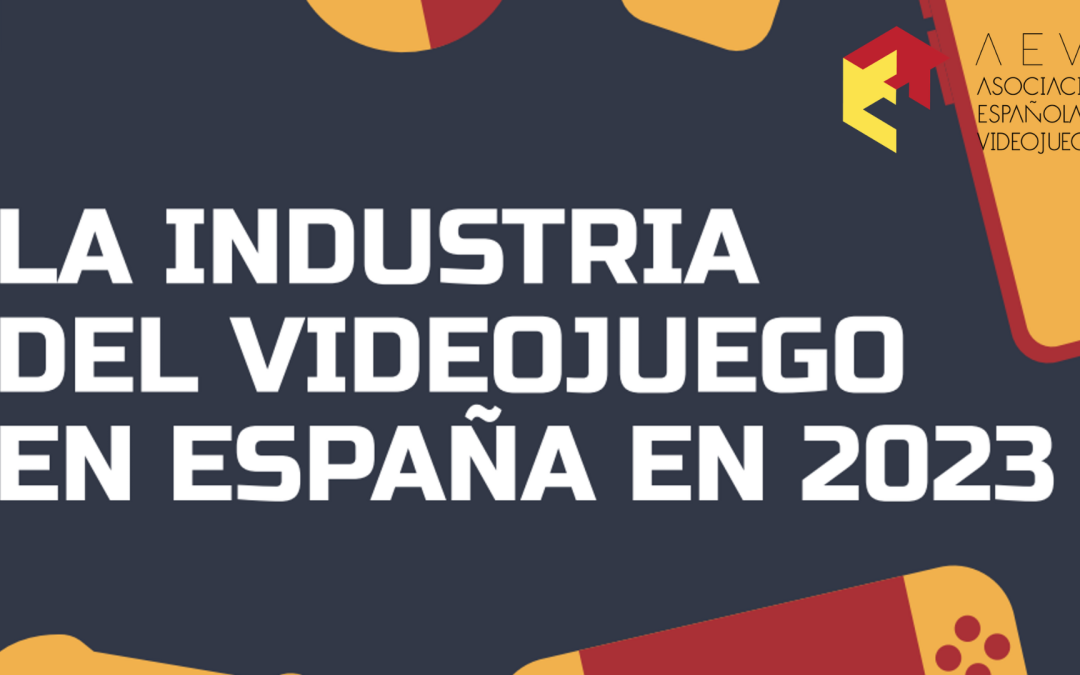 «La Industria Del Videojuego En España», Anuario 2023, Asociación Española de Videojuegos (AEVI)