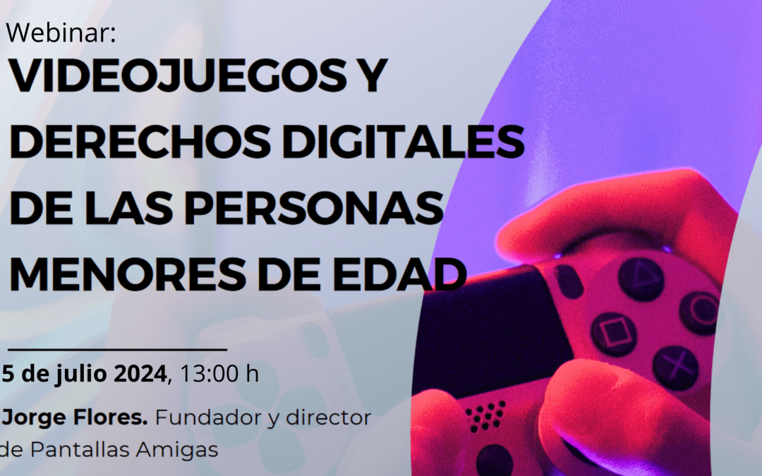 Webinar, Videojuegos y Derechos Digitales de las personas menores de edad