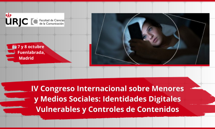 IV Congreso Internacional sobre Menores y medios sociales: identidades digitales vulnerables y controles de contenidos