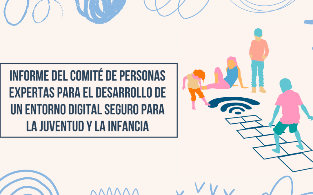 Informe del comité de personas expertas para el desarrollo de un entorno digital seguro para la juventud y la infancia